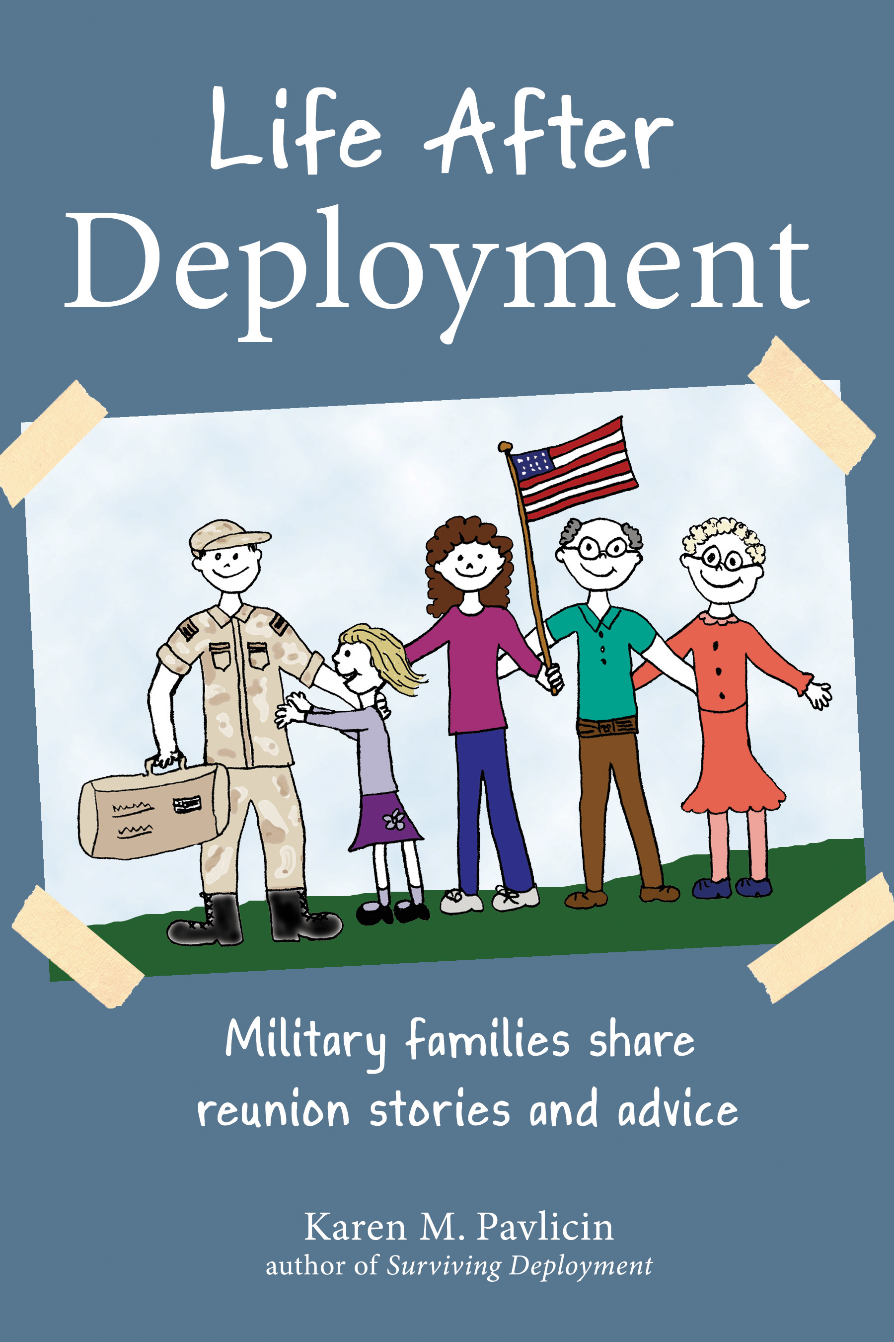 Life After Deployment: Military families share reunion stories and advice by Karen Pavlicin