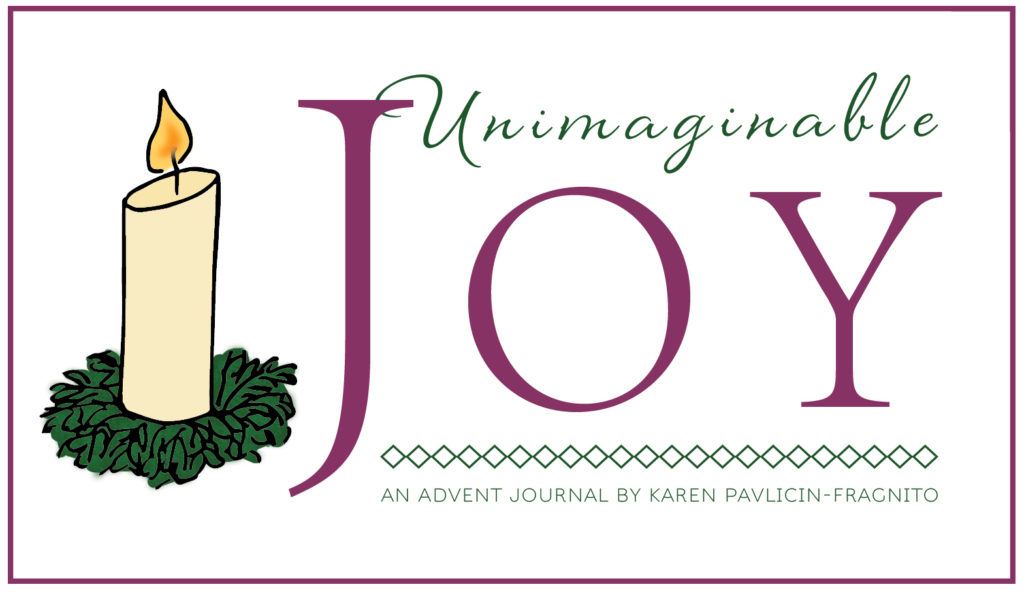 Unimaginable Joy: An Advent Journal by Karen Pavlicin-Fragnito